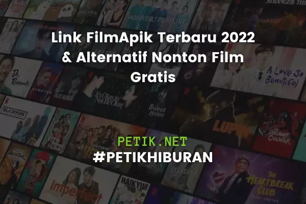 Link FilmApik Terbaru 2022 & Alternatif Nonton Film Gratis
