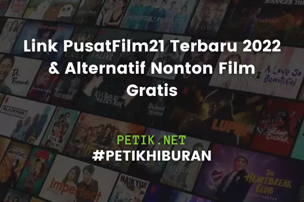 Link PusatFilm21 Terbaru 2022 & Alternatif Nonton Film Gratis