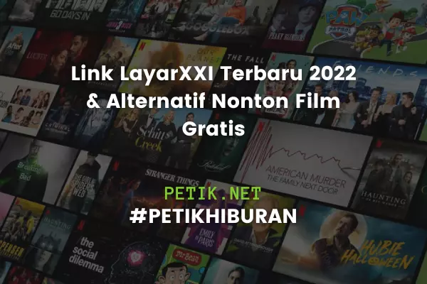 Link LayarXXI Terbaru 2022 & Alternatif Nonton Film Gratis