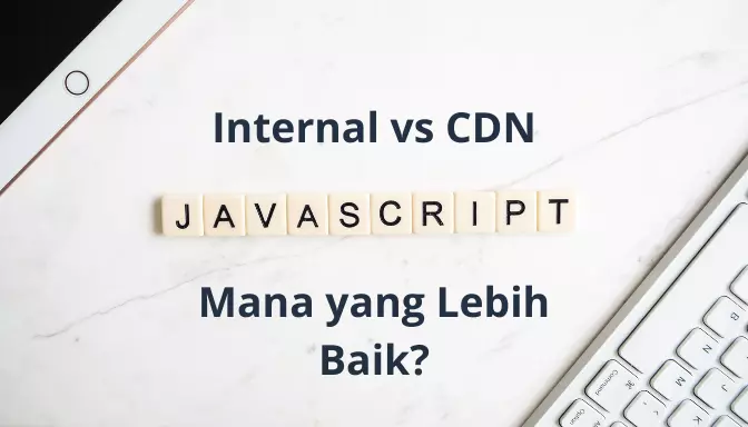 JavaScript Internal vs Eksternal melalui CDN Mana yang Lebih Baik